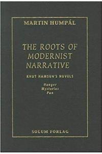 The the Roots of Modernist Narrative