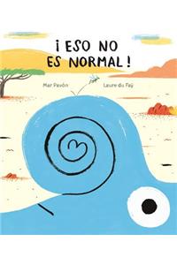 Eso no es normal!