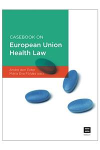 Casebook on European Union Health Law