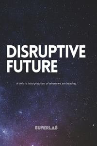 Disruptive Future