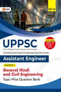 GKP UPPSC 2025-26 : Combined State Engineering Services - Paper I General Hindi & Civil Engineering I Topic wise Question Bank - Assistant Engineer (Includes Solved Paper of UPPSC AE 2022)