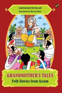 Grandmother's Tales | Folk Stories from Assam | Anthology | Lakshminath Bezbaruah | Harsita Hiya