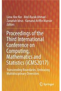 Proceedings of the Third International Conference on Computing, Mathematics and Statistics (Icms2017)