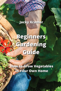 Beginners Gardening Guide