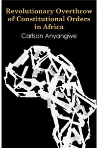 Revolutionary Overthrow of Constitutional Orders in Africa