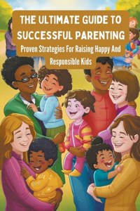 Ultimate Guide To Successful Parenting