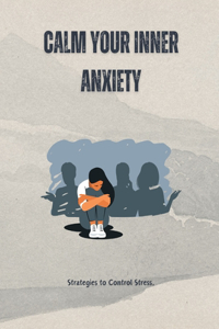 Calm Your Inner Anxiety