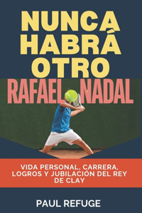 Nunca Habrá Otro Rafael Nadal