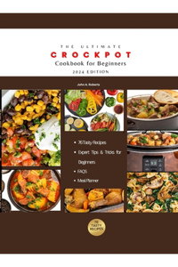 Ultimate Crockpot Cookbook for Beginners 2024