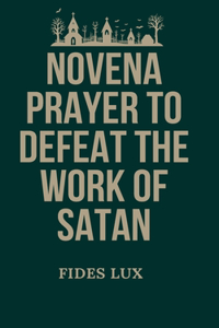 Novena Prayer to Defeat The Work of Satan