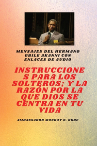 Instrucciones A El Soltero; y la razón por la que Dios se centra en tu vida