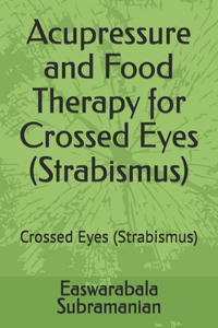 Acupressure and Food Therapy for Crossed Eyes (Strabismus)