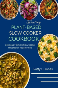 Healthy Plant-Based Slow Cooker Cookbook