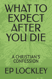 What to Expect After You Die