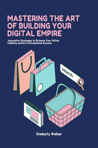 Mastering the Art of Building Your Digital Empire