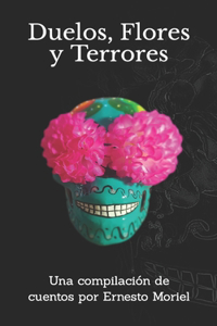 Duelos, Flores y Terrores
