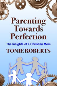 Parenting Towards Perfection