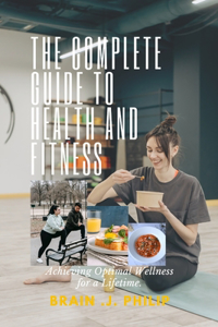 The Complete Guide to Health and Fitness