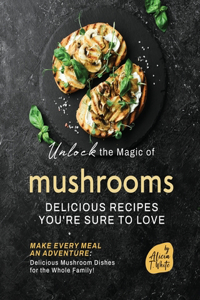 Unlock the Magic of Mushrooms