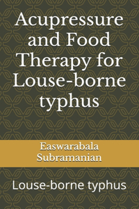 Acupressure and Food Therapy for Louse-borne typhus