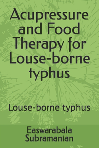 Acupressure and Food Therapy for Louse-borne typhus
