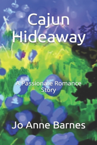 Cajun Hideaway: A Passionate Romance Story