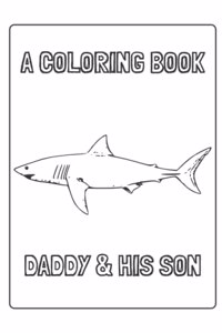 A Coloring Book for a Daddy & His Son