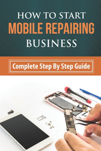 How To Start Mobile Repairing Business