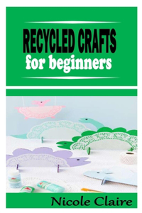 Recycled Craft for Beginners