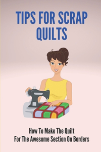 Tips For Scrap Quilts