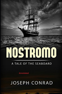 Nostromo, a Tale of the Seaboard Annotated