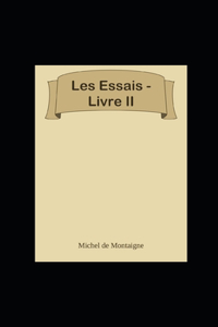 Les Essais - Livre II illustrée