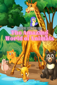 Amazing World of Animals - Coloring Book For Kids