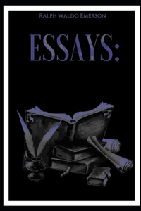 Essays FIRST AND SECOND SERIES