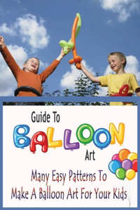 Guide To Balloon Art