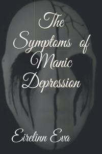 The Symptoms of Manic Depression