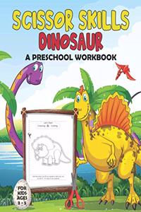 Scissor Skills Dinosaur A Preschool Workbook for Kids Ages 3-5