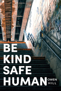 Be kind Be safe Be human