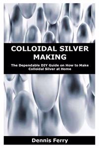Colloidal Silver Making