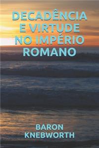 Decadência E Virtude No Império Romano