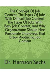 The Concept Of Job Content, The Types Of Jobs With Difficult Job Content, The Types Of Jobs With Easy Job Content, And Why Organizations Should Hire Passionate Employees That Enjoy Producing Job Content