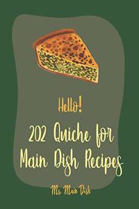 Hello! 202 Quiche for Main Dish Recipes