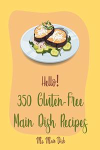 Hello! 350 Gluten-Free Main Dish Recipes