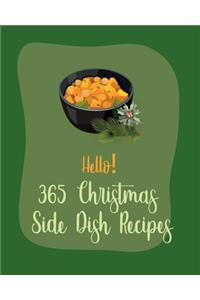 Hello! 365 Christmas Side Dish Recipes