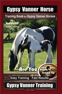 Gypsy Vanner Horse Training Book for Gypsy Vanner Horses By SaddleUP Horse Training, Are You Ready to Saddle Up? Easy Training * Fast Results, Gypsy Vanner Horse