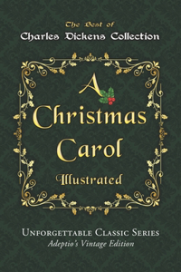 Charles Dickens Collection - A Christmas Carol - Illustrated