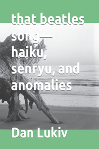 that beatles song-haiku, senryu, and anomalies