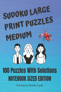 Sudoku Large Print Puzzles Medium: 100 Puzzles With Solutions Notebook Sized Edition