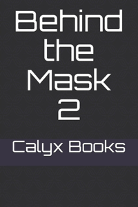 Behind the Mask 2