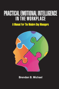 Practical Emotional Intelligence in the Workplace